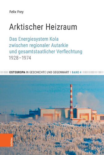 Arktischer Heizraum: Das Energiesystem Kola zwischen regionaler Autarkie und gesamtstaatlicher Verflechtung 1928–1974