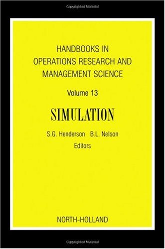 Handbooks in Operations Research and Management Science, Volume 13: Simulation