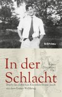 In der Schlacht: Briefe des jüdischen Künstlers Bruno Jacob aus dem Ersten Weltkrieg