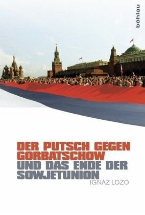 Der Putsch gegen Gorbatschow und das Ende der Sowjetunion: Dissertationsschrift