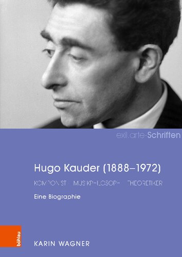 Hugo Kauder (1888-1972): Komponist - Musikphilosoph - Theoretiker. Eine Biographie