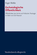 Eschatologische Öffentlichkeit: Öffentlichkeit der Kirche und Politische Theologie im Werk von Erik Peterson