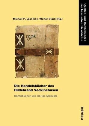 Die Handelsbücher des Hildebrand Veckinchusen: Kontobücher und übrige Manuale