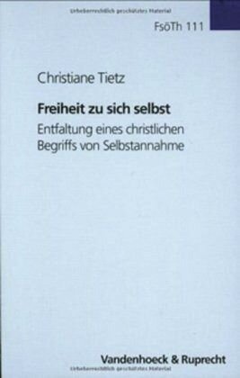 Freiheit zu sich selbst: Entfaltung eines christlichen Begriffs von Selbstannahme. Habilitationsschrift