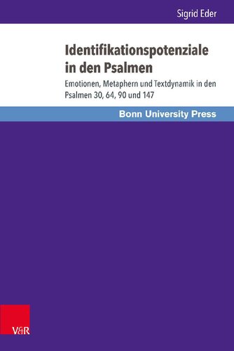 Identifikationspotenziale in Den Psalmen: Emotionen, Metaphern Und Textdynamik in Den Psalmen 30, 64, 90 Und 147 (Bonner Biblische Beitrage) (German Edition)