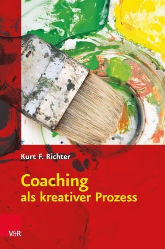 Coaching als kreativer Prozess: Werkbuch für Coaching und Supervision mit Gestalt und System