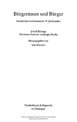 Bürgerinnen und Bürger: Geschlechterverhältnisse im 19. Jahrhundert. 12 Beitr. Vorw. v. Jürgen Kocka