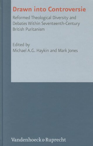 Drawn into Controversie: Reformed Theological Diversity and Debates Within Seventeenth-century British Puritanism