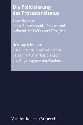 Die Politisierung des Protestantismus: Entwicklungen in der Bundesrepublik Deutschland während der 1960er und 70er Jahre