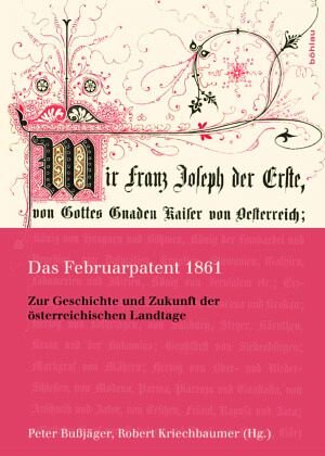 Das Februarpatent 1861: Zur Geschichte und Zukunft der österreichischen Landtage