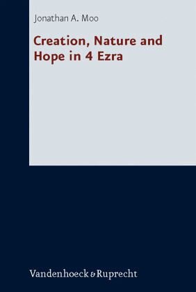 Creation, Nature and Hope in 4 Ezra: Dissertationsschrift