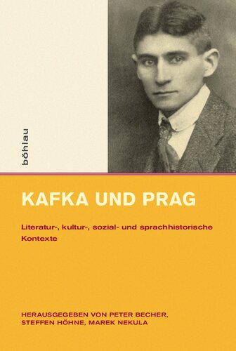 Kafka und Prag: Literatur-, kultur-, sozial- und sprachhistorische Kontexte