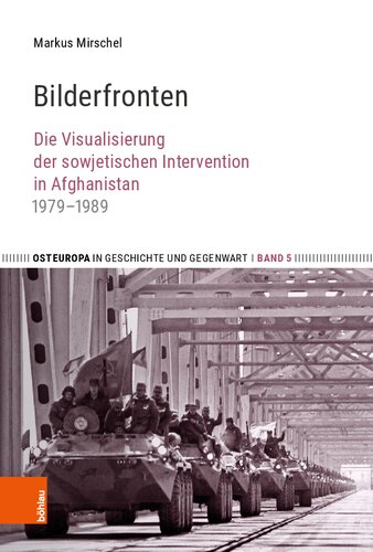 Bilderfronten: Die Visualisierung der sowjetischen Intervention in Afghanistan 1979–1989