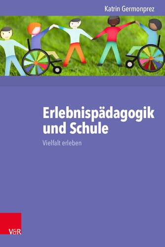 Erlebnispädagogik und Schule: Vielfalt erleben