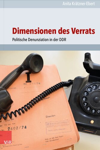 Dimensionen des Verrats: Politische Denunziation in der DDR