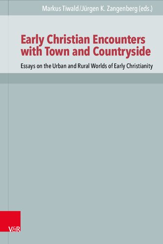 Early Christian Encounters with Town and Countryside: Essays on the Urban and Rural Worlds of Early Christianity