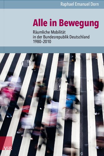 Alle in Bewegung: Räumliche Mobilität in der Bundesrepublik Deutschland 1980–2010