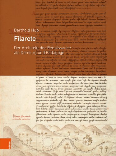 Filarete: Der Architekt der Renaissance als Demiurg und Pädagoge