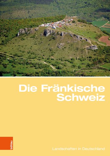 Die Fränkische Schweiz: Traditionsreiche touristische Region in einer Karstlandschaft