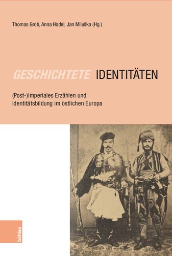 Geschichtete Identitäten: (Post-)Imperiales Erzählen und Identitätsbildung im östlichen Europa