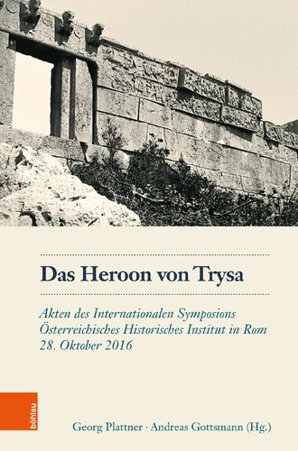 Das Heroon von Trysa: Akten des Internationalen Symposions, Österreichisches Historisches Institut in Rom, 28. Oktober 2016