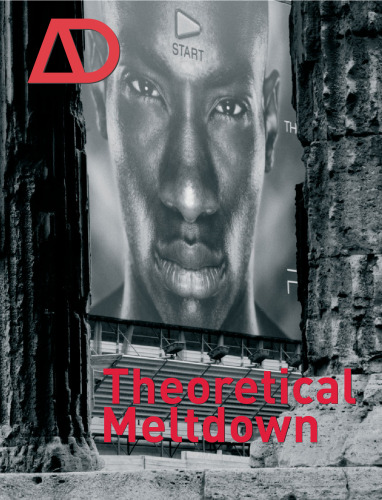 Theoretical Meltdown (Architectural Design January   February 2009, Vol. 79 No. 1)