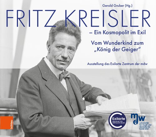 Fritz Kreisler: Ein Kosmopolit im Exil. Vom Wunderkind zum „König der Geiger“