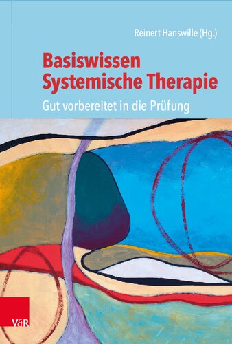 Basiswissen Systemische Therapie: Gut vorbereitet in die Prüfung