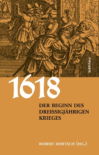 1618. Der Beginn des Dreißigjährigen Krieges