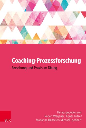 Coaching-Prozessforschung: Forschung und Praxis im Dialog