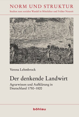 Der denkende Landwirt: Agrarwissen und Aufklärung in Deutschland 1750−1820