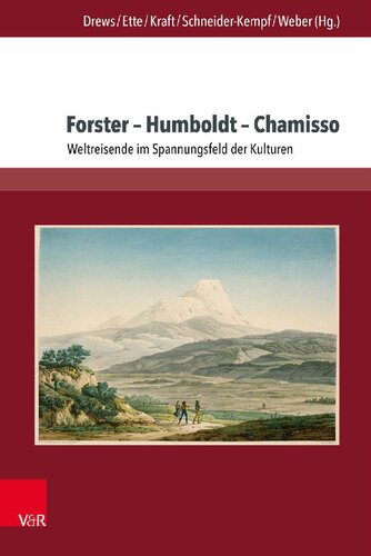 Forster – Humboldt – Chamisso: Weltreisende im Spannungsfeld der Kulturen