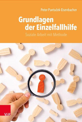 Grundlagen der Einzelfallhilfe: Soziale Arbeit mit Methode