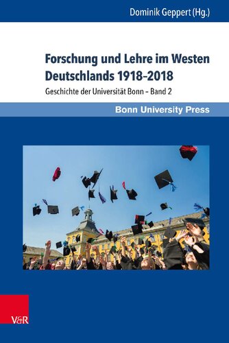 Forschung und Lehre im Westen Deutschlands 1918–2018: Geschichte der Universität Bonn – Band 2