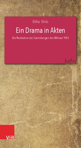 Ein Drama in Akten: Die Restitution der Sammlungen des Wilnaer YIVO