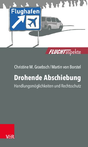 Drohende Abschiebung: Handlungsmöglichkeiten und Rechtsschutz