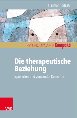 Die therapeutische Beziehung – Spielarten und verwandte Konzepte