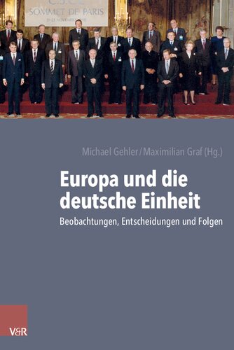 Europa und die deutsche Einheit: Beobachtungen, Entscheidungen und Folgen