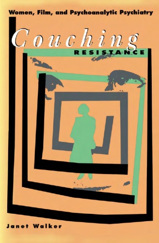 Couching Resistance: Women, Film, and Psychoanalytic Psychiatry