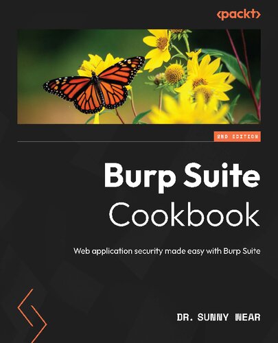 Burp Suite Cookbook: Web application security made easy with Burp Suite