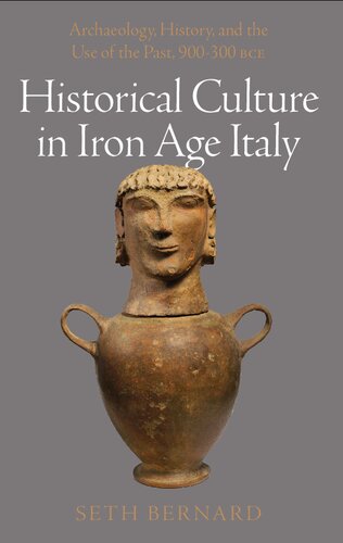 Historical Culture in Iron Age Italy. Archaeology, History, and the Use of the Past, 900–300 BCE