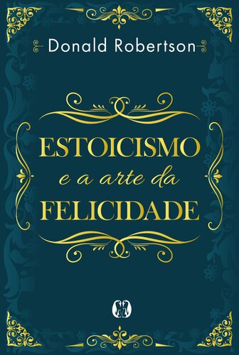 Estoicismo e a arte da felicidade