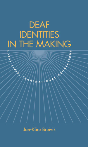 Deaf Identities in the Making: Local Lives, Transnational Connections