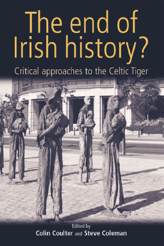 The End of Irish History?: Critical Approaches to the Celtic Tiger