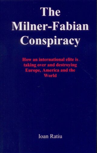 The Milner-Fabian Conspiracy: How an International Elite is Taking Over and Destroying Europe, America and the World