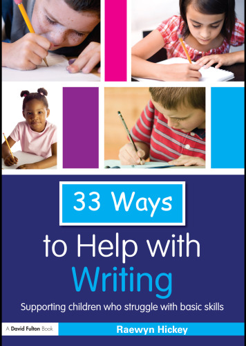 33 Ways to Help with Writing: Supporting Children who Struggle with Basic Skills (Thirty Three Ways to Help with....)