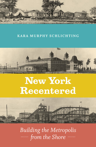 New York Recentered : Building the Metropolis from the Shore