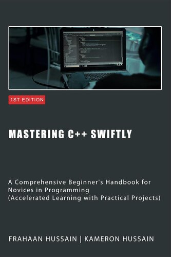 Mastering C++ Swiftly: A Comprehensive Beginner's Handbook for Novices in Programming