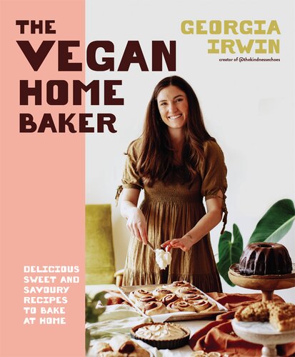 The Vegan Home Baker: Delicious sweet and savoury recipes to bake at home