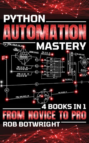 Python Automation Mastery: From Novice To Pro (4 Books In 1)